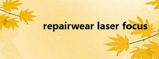 repairwear laser focus
