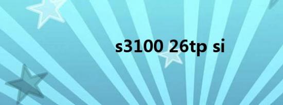 s3100 26tp si