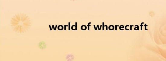 world of whorecraft